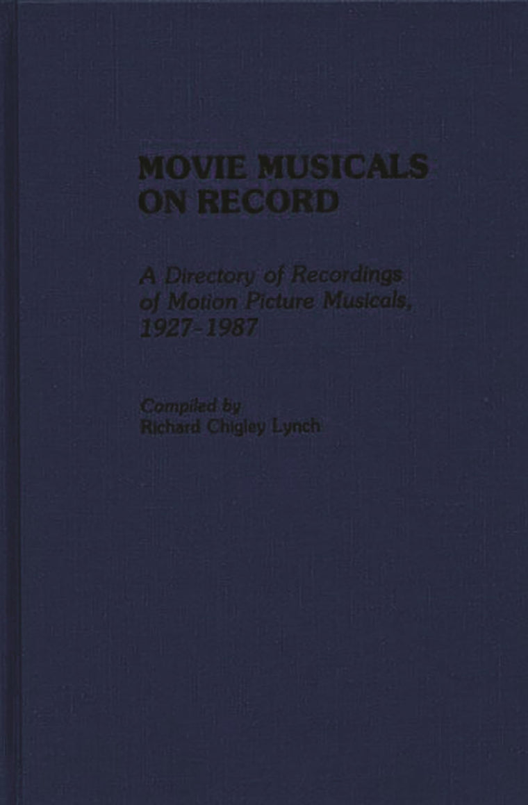 Movie Musicals on Record: A Directory of Recordings of Motion Picture Musicals, 1927-1987 (Discographies: Association for Recorded Sound Collections Discographic Reference)