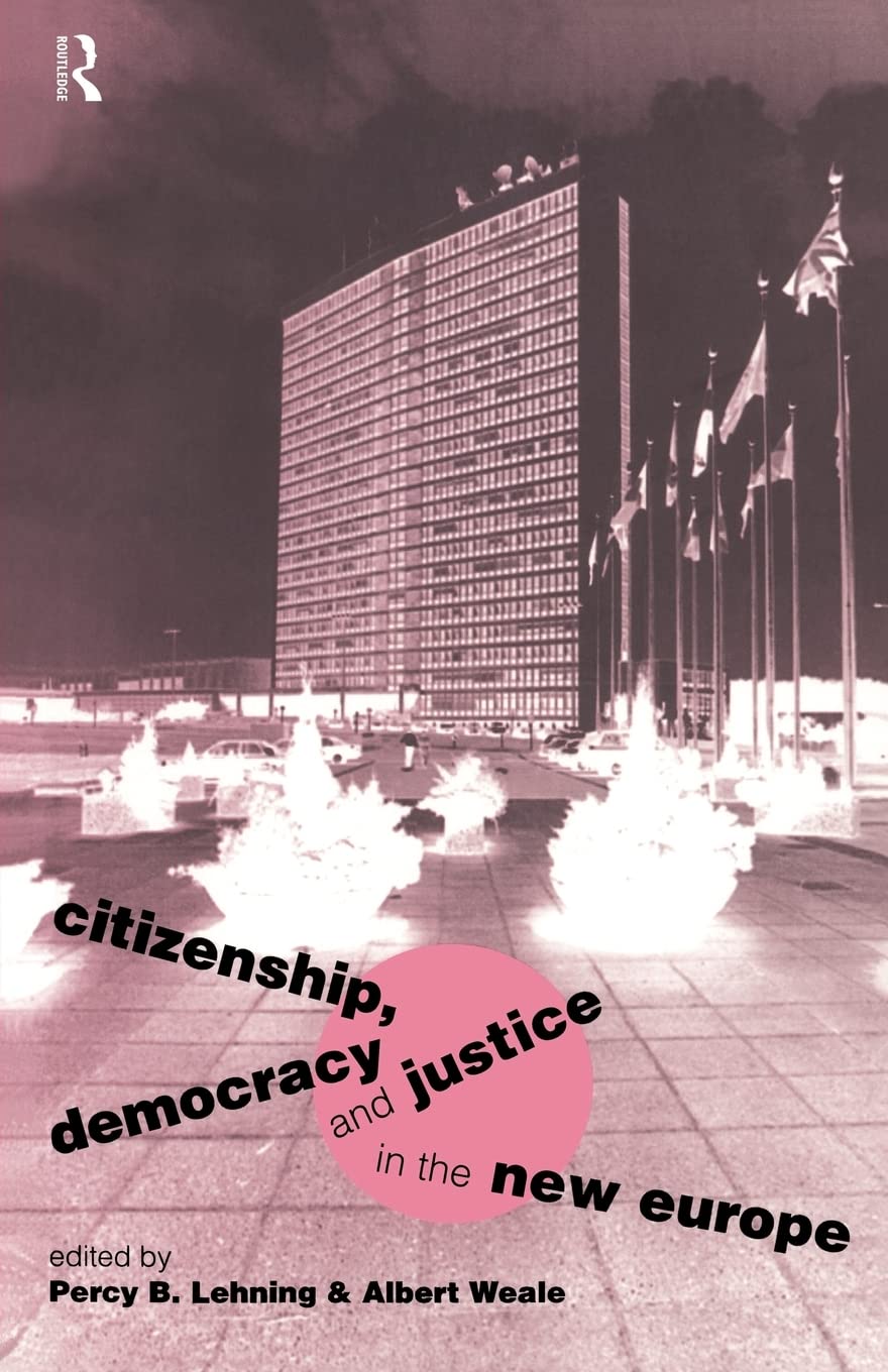 Citizenship, Democracy and Justice in the New Europe (Routledge/ECPR Studies in European Political Science)