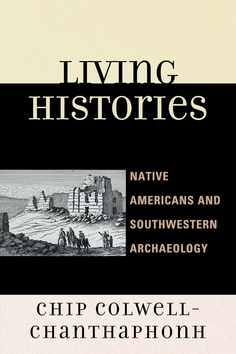 Living Histories: Native Americans and Southwestern Archaeology (Issues in Southwest Archaeology)
