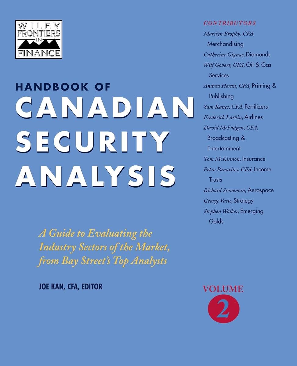 Handbook of Canadian Security Analysis: A Guide to Evaluating the Industry Sectors of the Market, from Bay Street's Top Analysts, Vol. 2