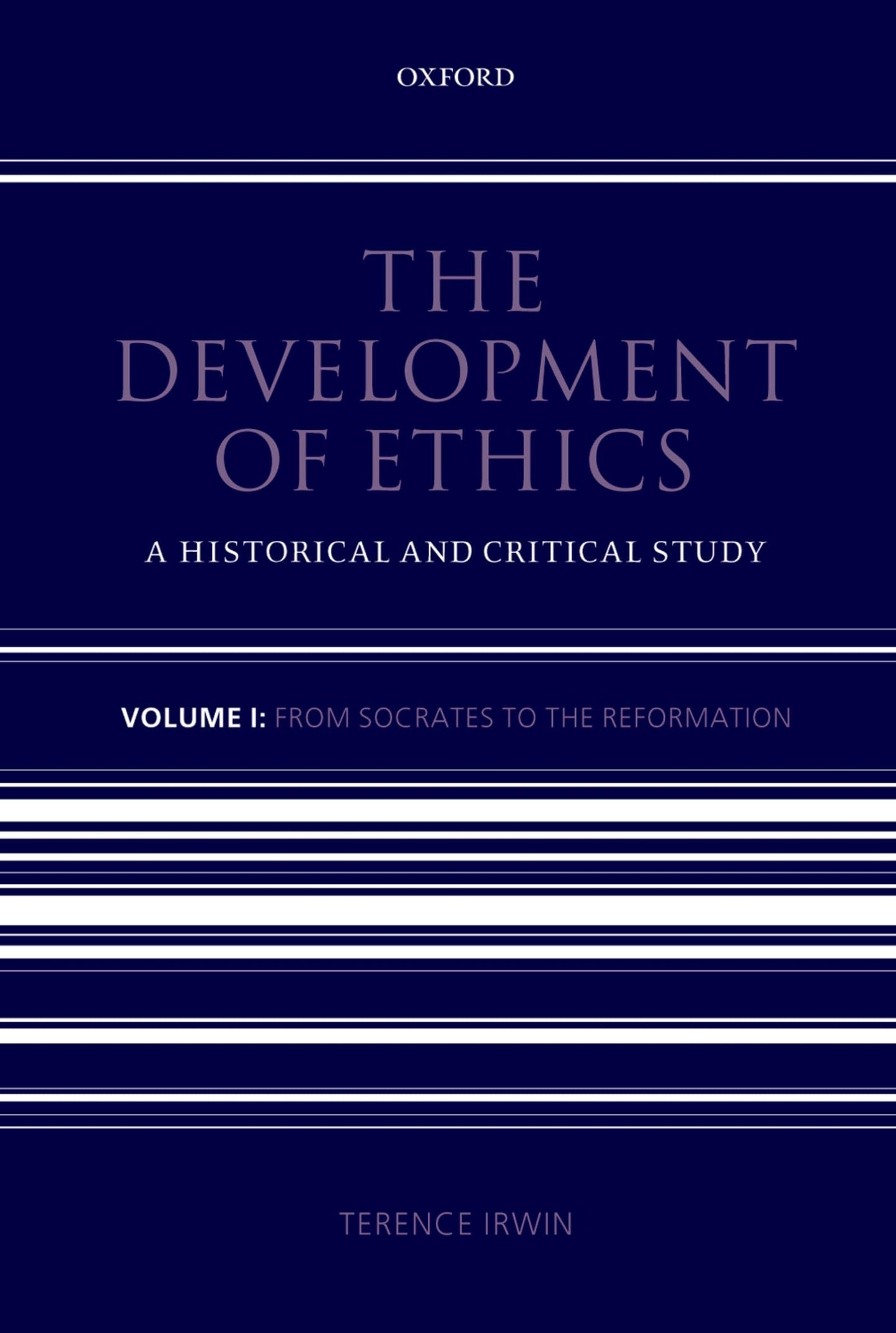 The Development of Ethics: Volume 1: A Historical and Critical StudyVolume I: From Socrates to the Reformation