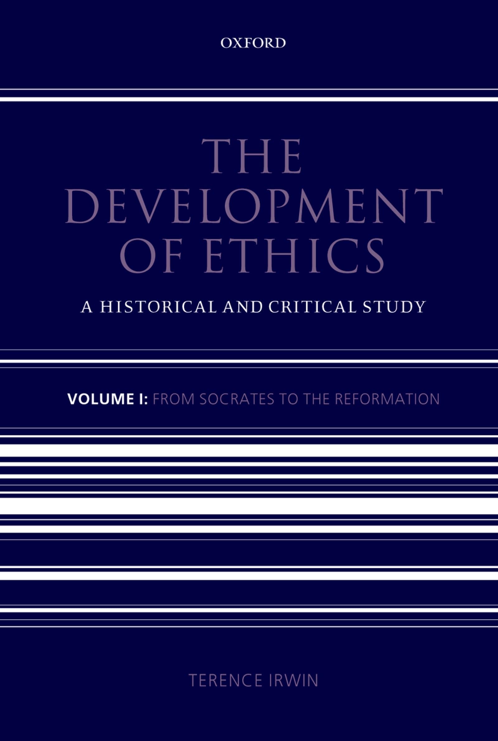 The Development of Ethics: Volume 1: A Historical and Critical StudyVolume I: From Socrates to the Reformation