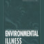 Environmental Illness: Myth & Reality