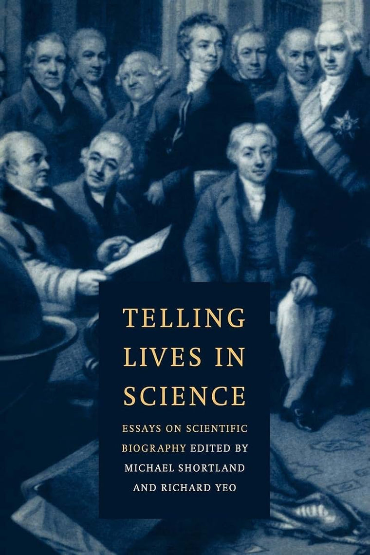 Telling Lives in Science: Essays on Scientific Biography