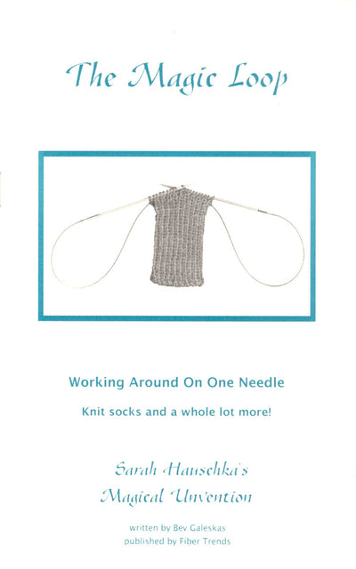 The Magic Loop - Knitting - Working Around On One Needle - Sarah Hauschka's Magical Unvention - Fiber Trends - 2002