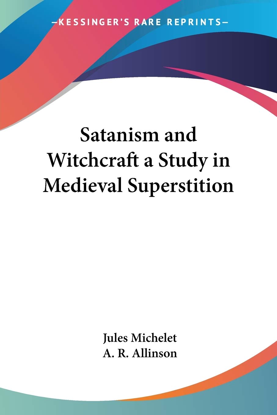 Satanism and Witchcraft a Study in Medieval Superstition
