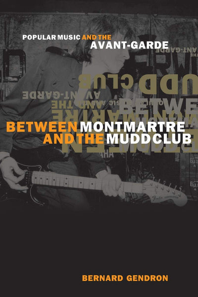 Between Montmartre and the Mudd Club: Popular Music and the Avant-Garde