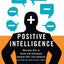 Positive Intelligence: Why Only 20% of Teams and Individuals