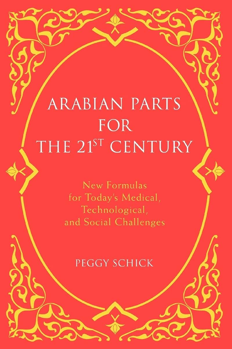 Arabian Parts for the 21st Century: New Formulas for Today's Medical, Technological, and Social Challenges