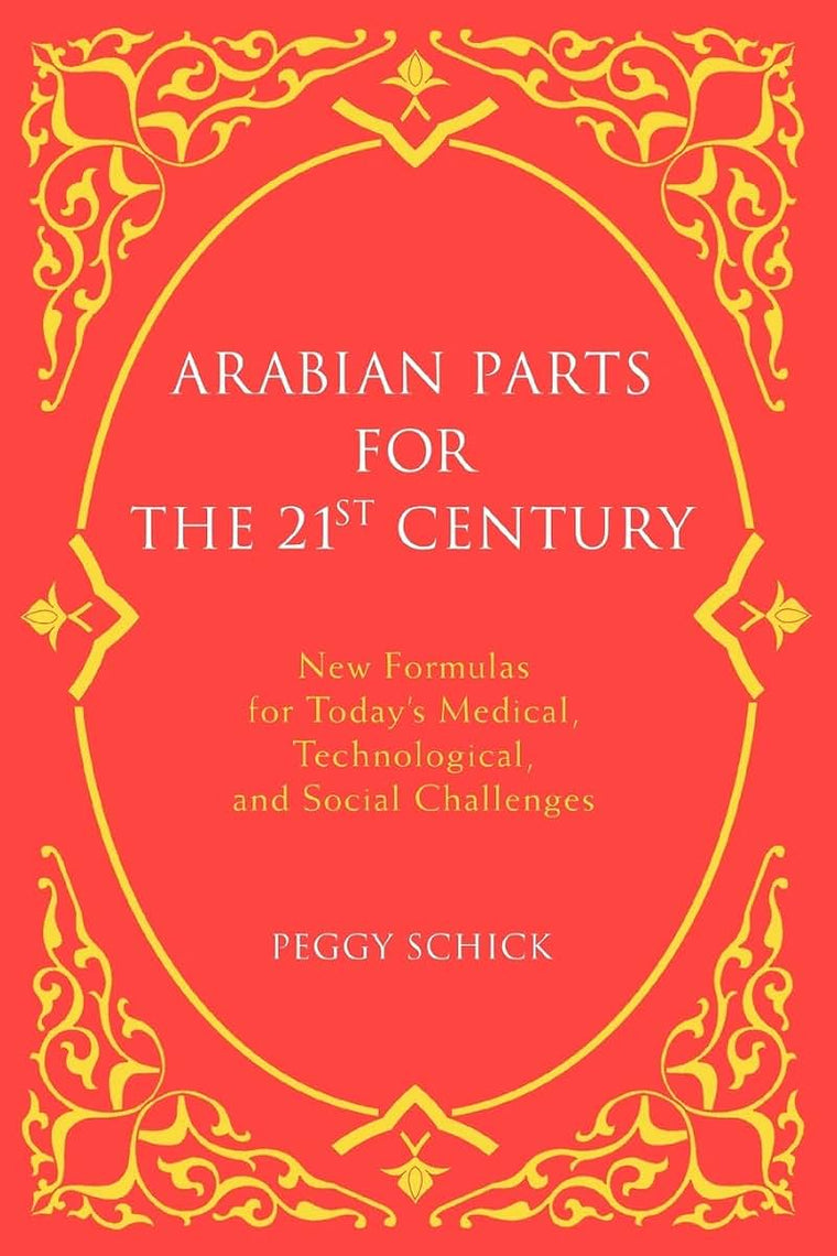 Arabian Parts for the 21st Century: New Formulas for Today's Medical, Technological, and Social Challenges