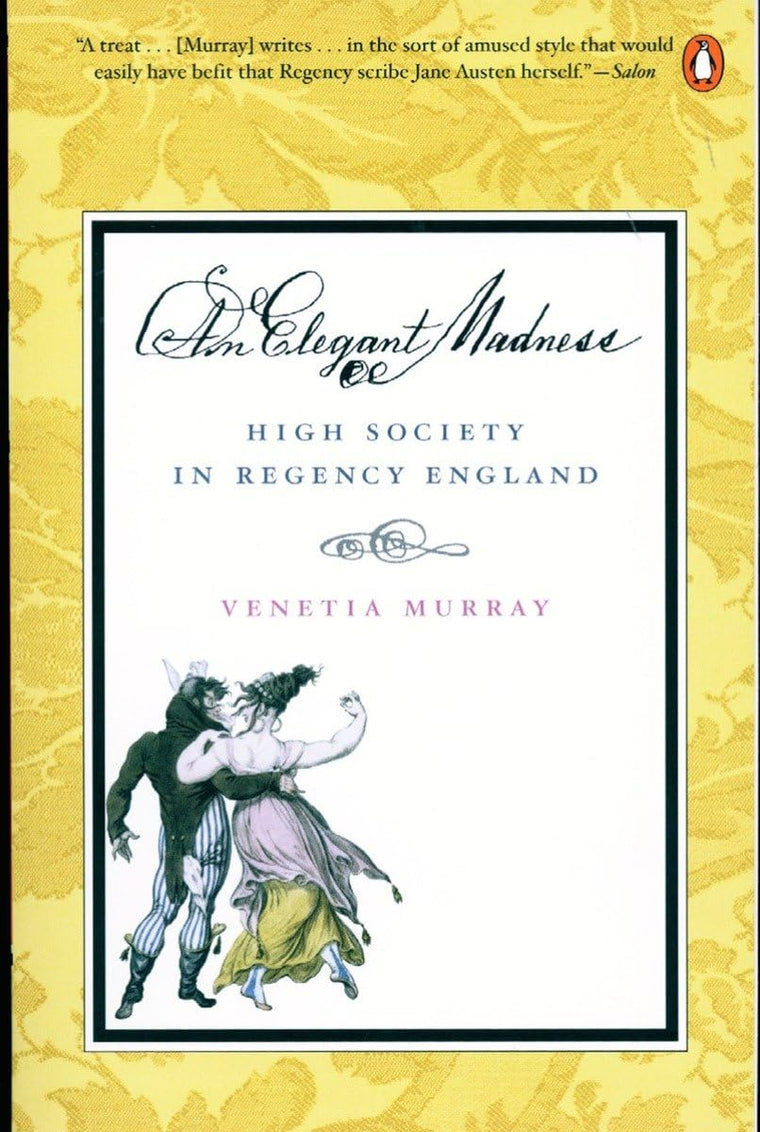 An Elegant Madness: High Society in Regency England by Murra