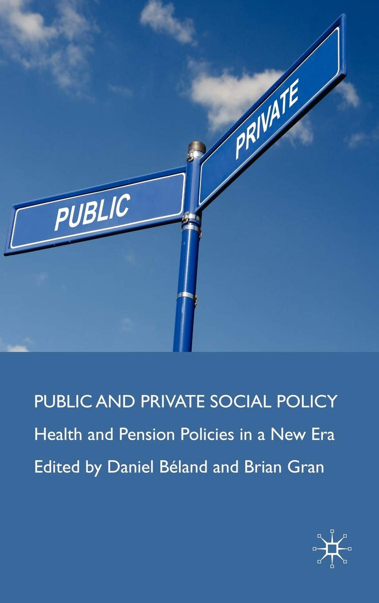 Public and Private Social Policy: Health and Pension Policies in a New Era