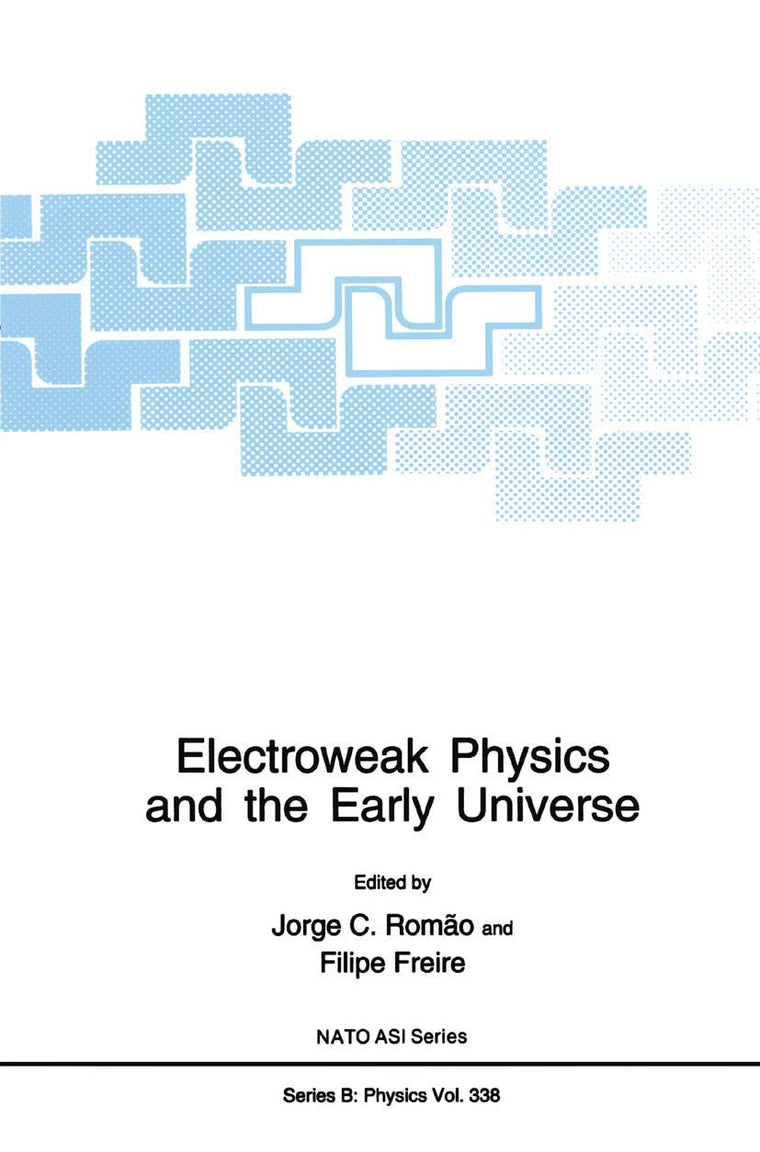 Electroweak Physics and the Early Universe (NATO Science Series B:, 338)