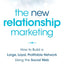 The New Relationship Marketing: How to Build a Large, Loyal, Profitable Network Using the Social Web