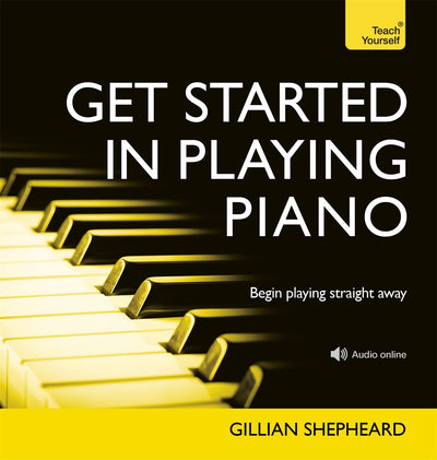 Get Started in Playing Piano (Teach Yourself: Reference)