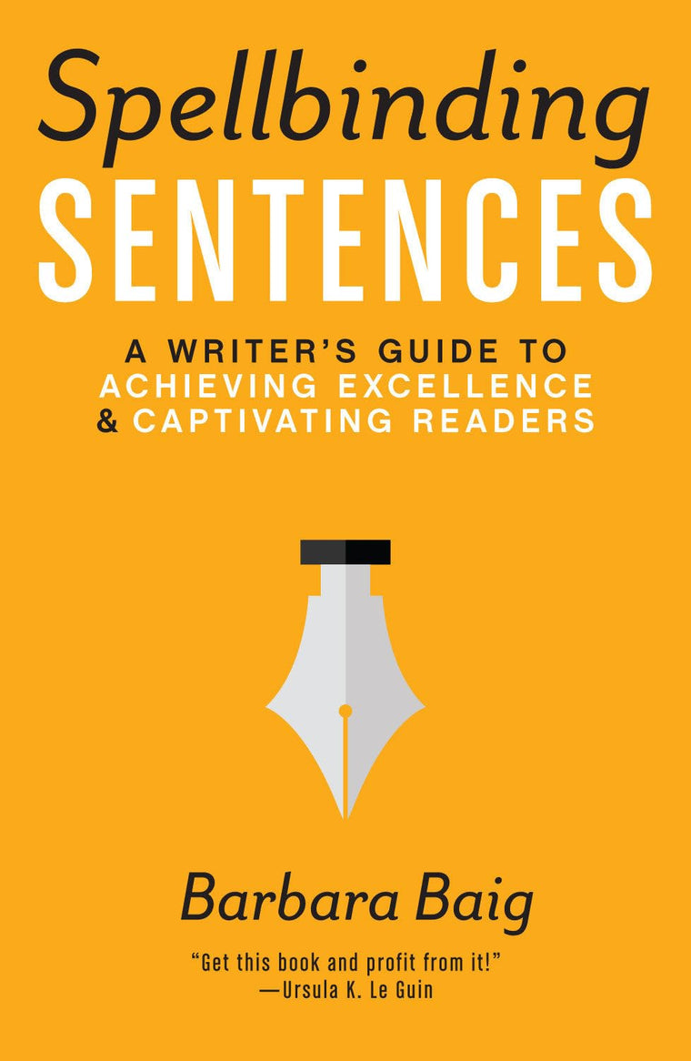 Spellbinding Sentences: A Writer's Guide to Achieving Excell