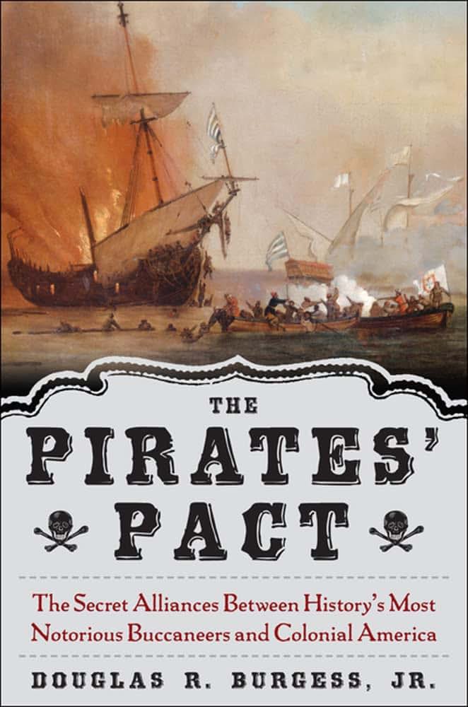 The Pirates' Pact: The Secret Alliances Between History's Most Notorious Buccaneers and Colonial America