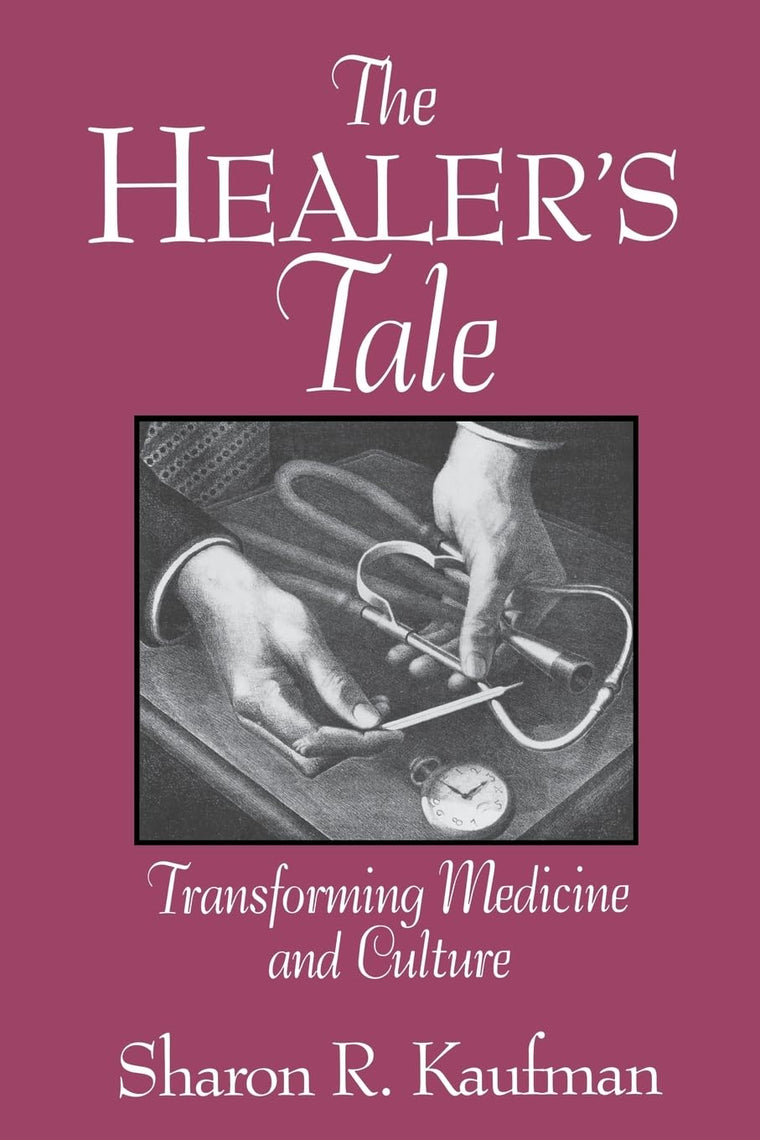 The Healer's Tale: Transforming Medicine and Culture (Life Course Studies)
