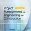 Project Management for Engineering and Construction, Third E