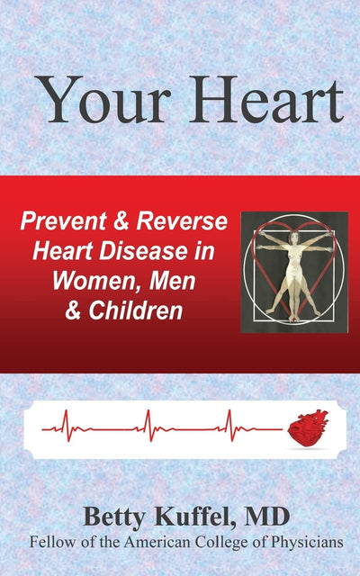 Your Heart: Prevent & Reverse Heart Disease in Women, Men & Children