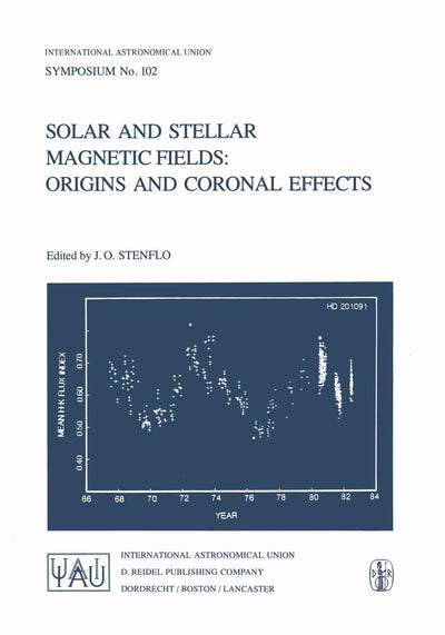 Solar and Stellar Magnetic Fields: Origins and Coronal Effects (International Astronomical Union Symposia, 102)