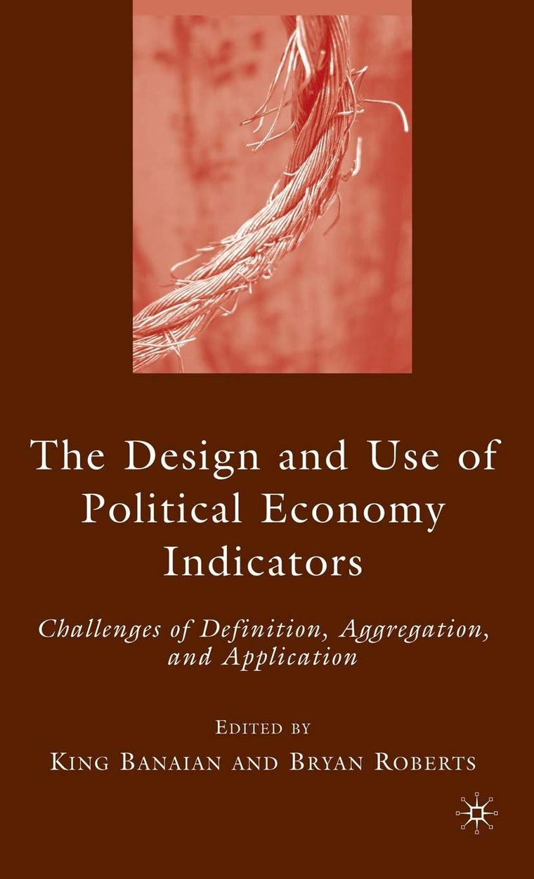 The Design and Use of Political Economy Indicators: Challenges of Definition, Aggregation, and Application