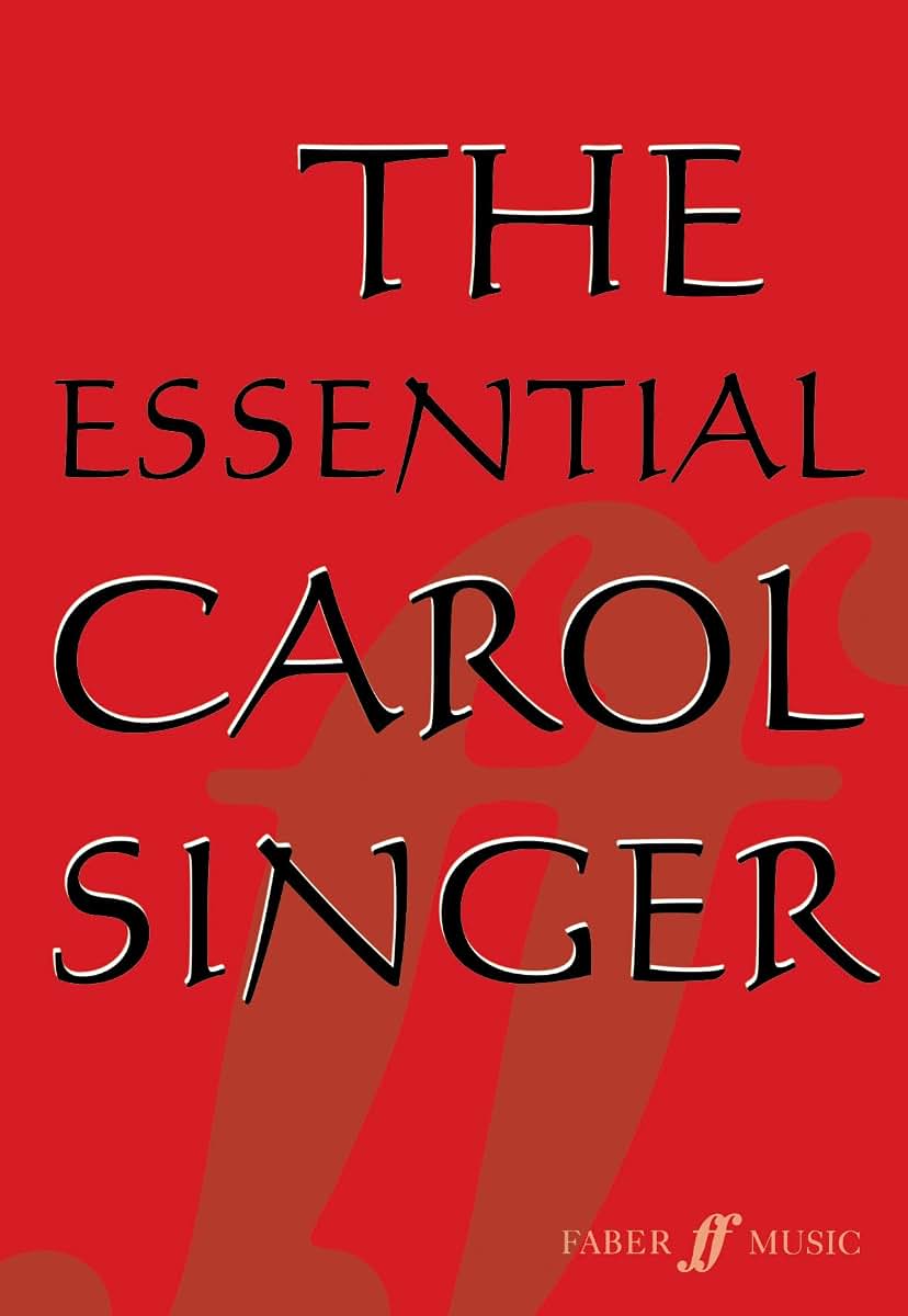 The Essential Carol Singer: SATB, a cappella (Faber Edition)