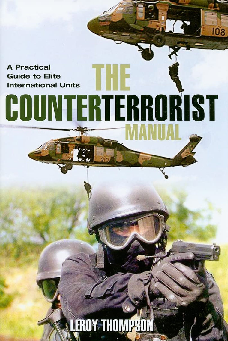 The Counter Terrorist Manual: A Practical Guide to Elite International Units