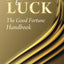 Liquid Luck: The Good Fortune Handbook