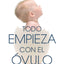 Todo Empieza con el Óvulo: Cómo la ciencia de la calidad del óvulo puede ayudarla a embarazarse, prevenir abortos e incrementar la posibilidad de embarazarse por FIV (Spanish Edition)