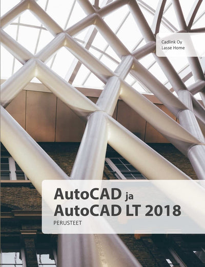 AutoCAD ja AutoCAD LT 2018 perusteet (Finnish Edition)