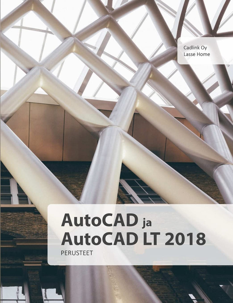 AutoCAD ja AutoCAD LT 2018 perusteet (Finnish Edition)