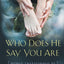 Who Does He Say You Are?: Women Transformed by Christ in the Gospels
