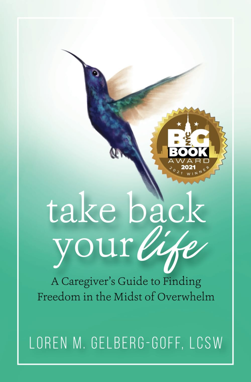 Take Back Your Life: A Caregiver's Guide to Finding Freedom in the Midst of Overwhelm