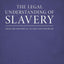 The Legal Understanding of Slavery: From the Historical to the Contemporary