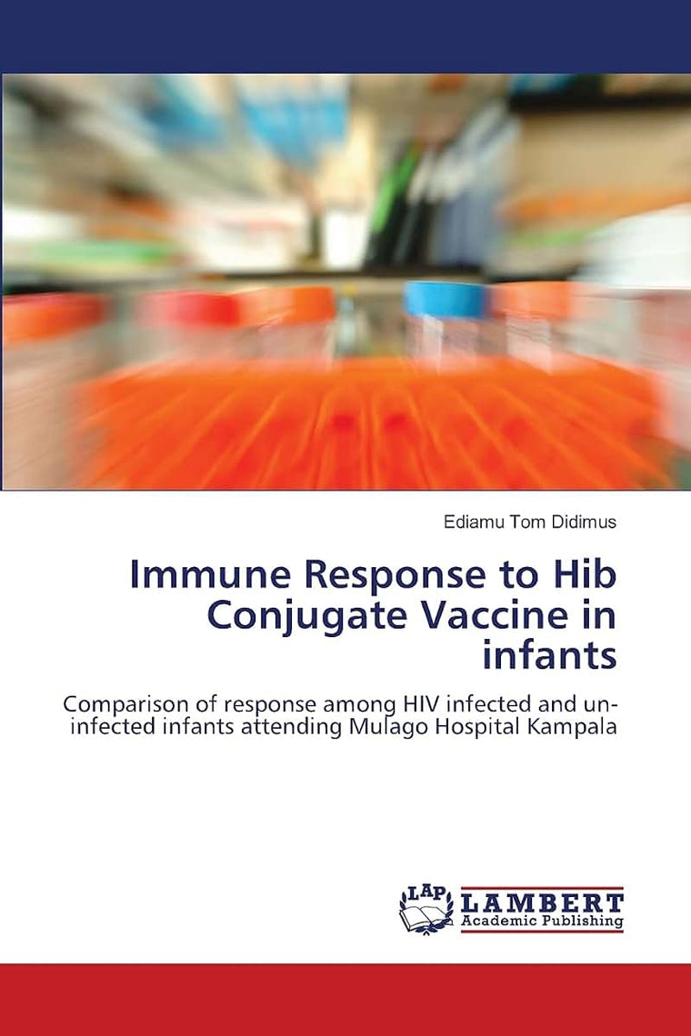 Immune Response to Hib Conjugate Vaccine in infants: Comparison of response among HIV infected and un-infected infants attending Mulago Hospital Kampala
