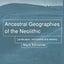 Ancestral Geographies of the Neolithic