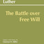 Erasmus and Luther: The Battle over Free Will (Hackett Classics)