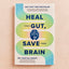 Heal Your Gut, Save Your Brain: The Five Pillars of Enhancing Your Gut and Optimizing Your Cognitive Health