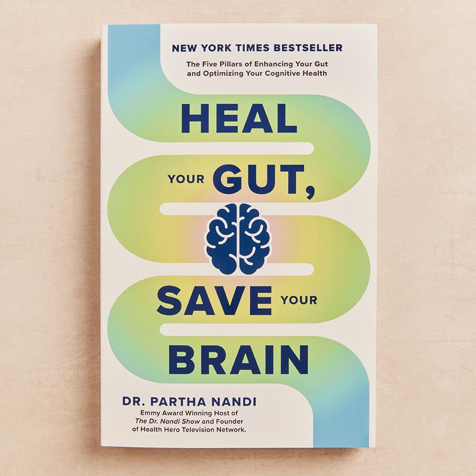 Heal Your Gut, Save Your Brain: The Five Pillars of Enhancing Your Gut and Optimizing Your Cognitive Health