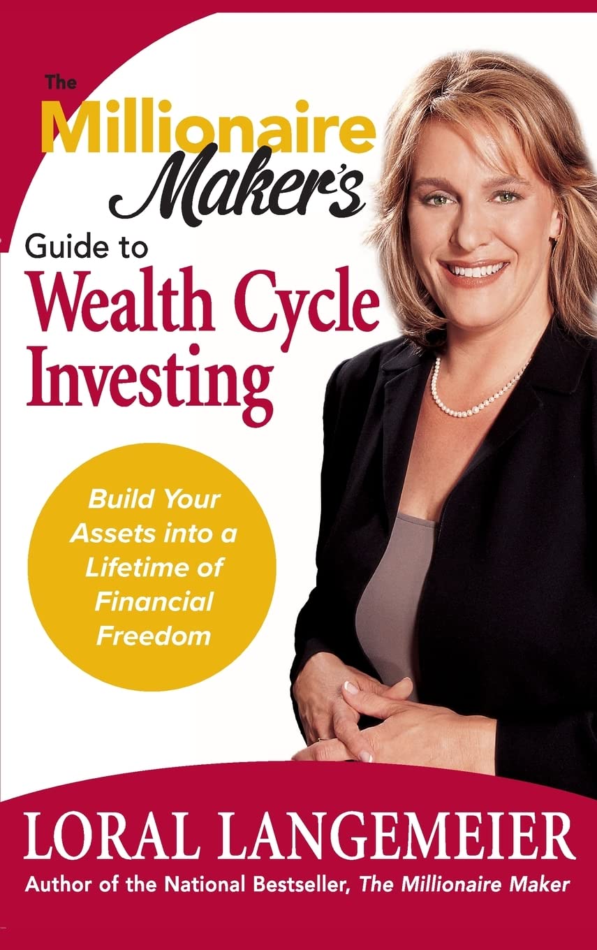 The Millionaire Makers Guide to Wealth Cycle Investing: Build Your Assets Into a Lifetime of Financial Freedom