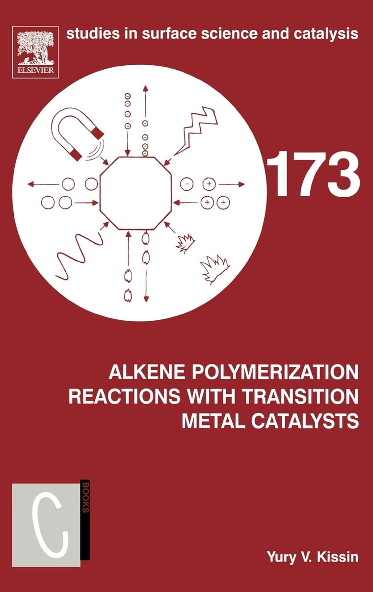 Alkene Polymerization Reactions with Transition Metal Catalysts (Volume 173) (Studies in Surface Science and Catalysis, Volume 173)