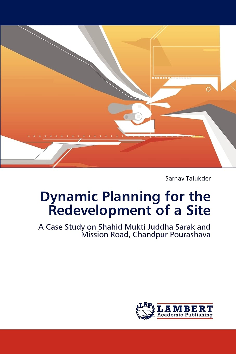 Dynamic Planning for the Redevelopment of a Site: A Case Study on Shahid Mukti Juddha Sarak and Mission Road, Chandpur Pourashava