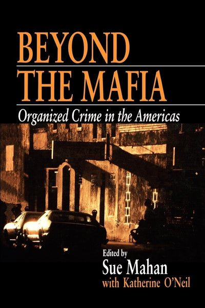 Beyond the Mafia: Organized Crime in the Americas (Interpersonal Violence: The Practice)