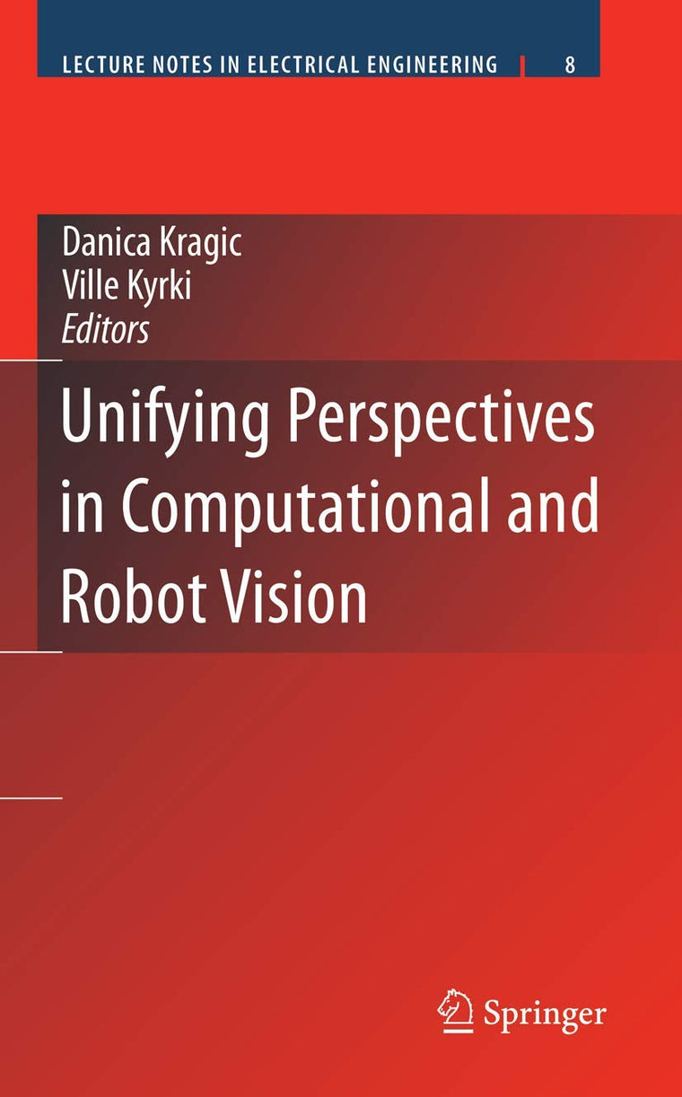 Unifying Perspectives in Computational and Robot Vision (Lecture Notes in Electrical Engineering, 8)