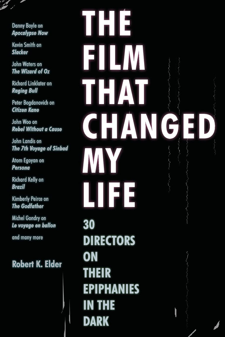 The Film That Changed My Life: 30 Directors on Their Epiphan