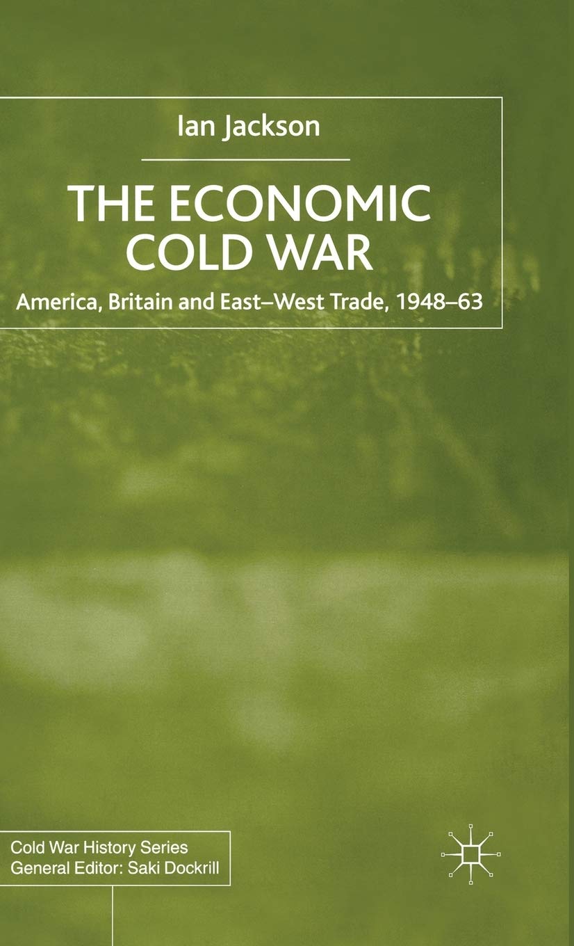 The Economic Cold War: America, Britain and East-West Trade