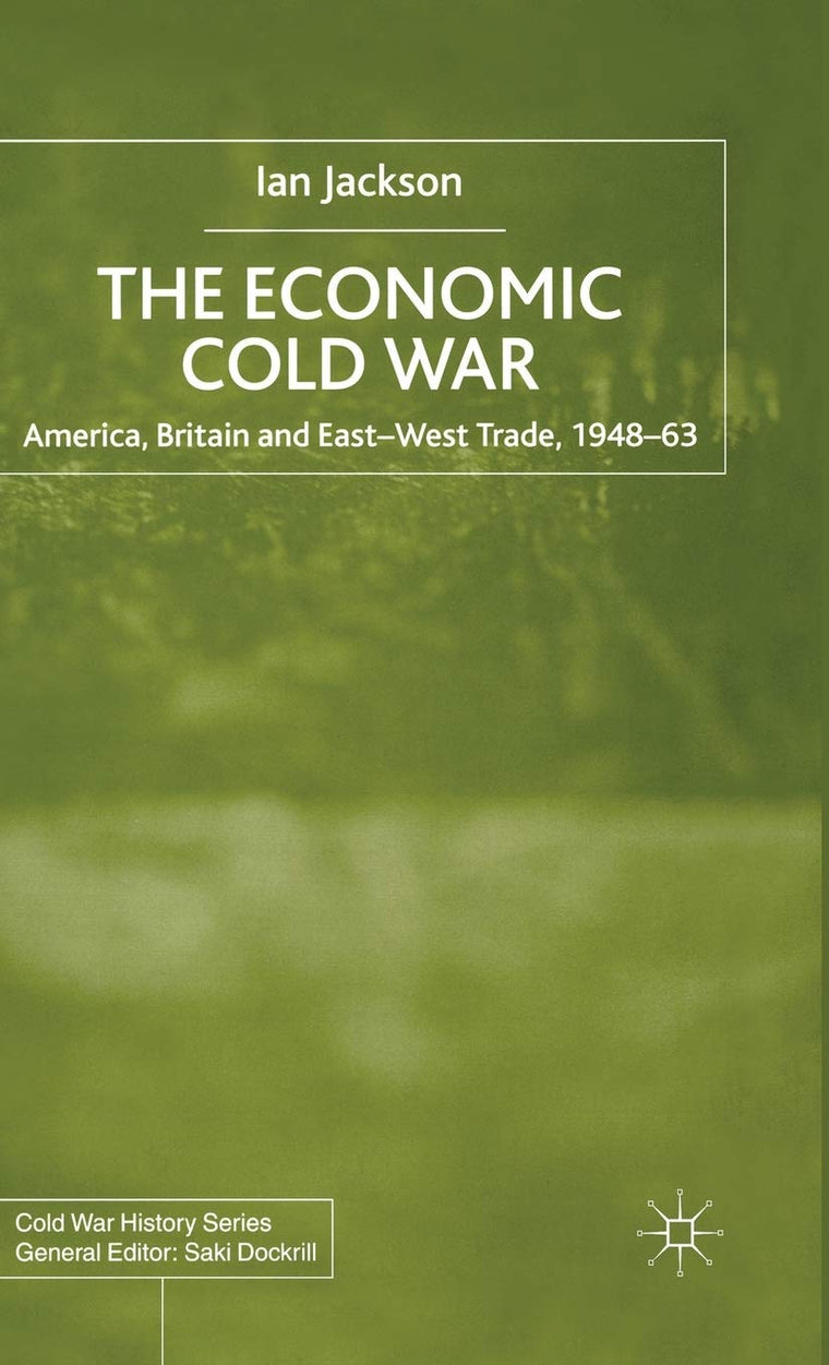 The Economic Cold War: America, Britain and East-West Trade