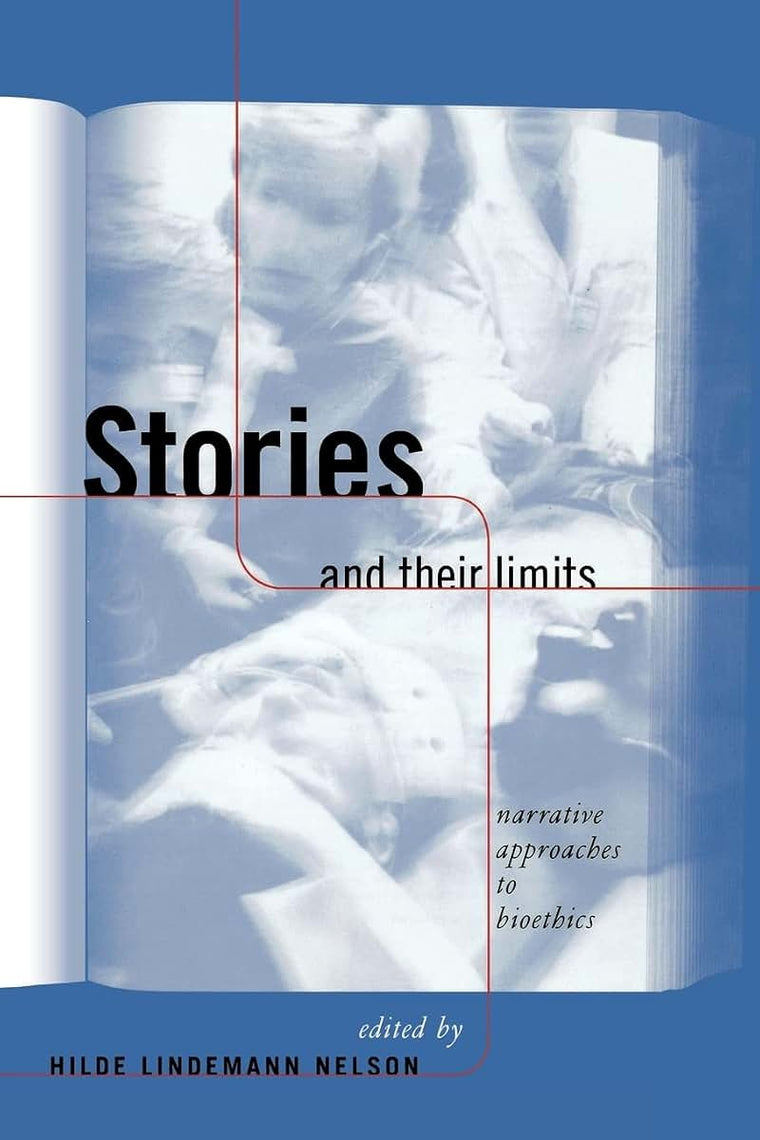 Stories and Their Limits (Reflective Bioethics)