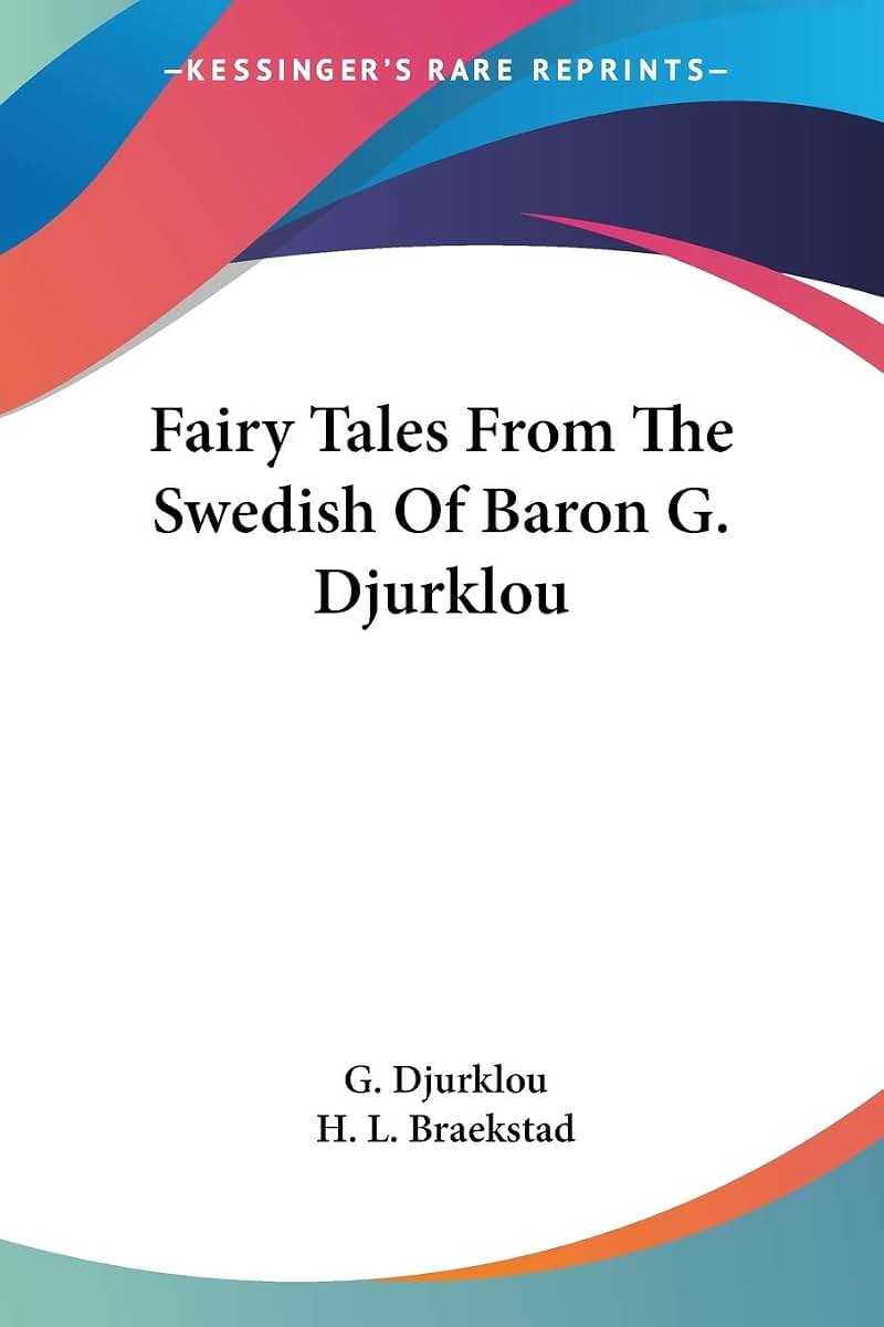 Fairy Tales From The Swedish Of Baron G. Djurklou